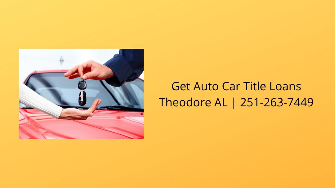Get Auto Car Title Loans Theodore AL