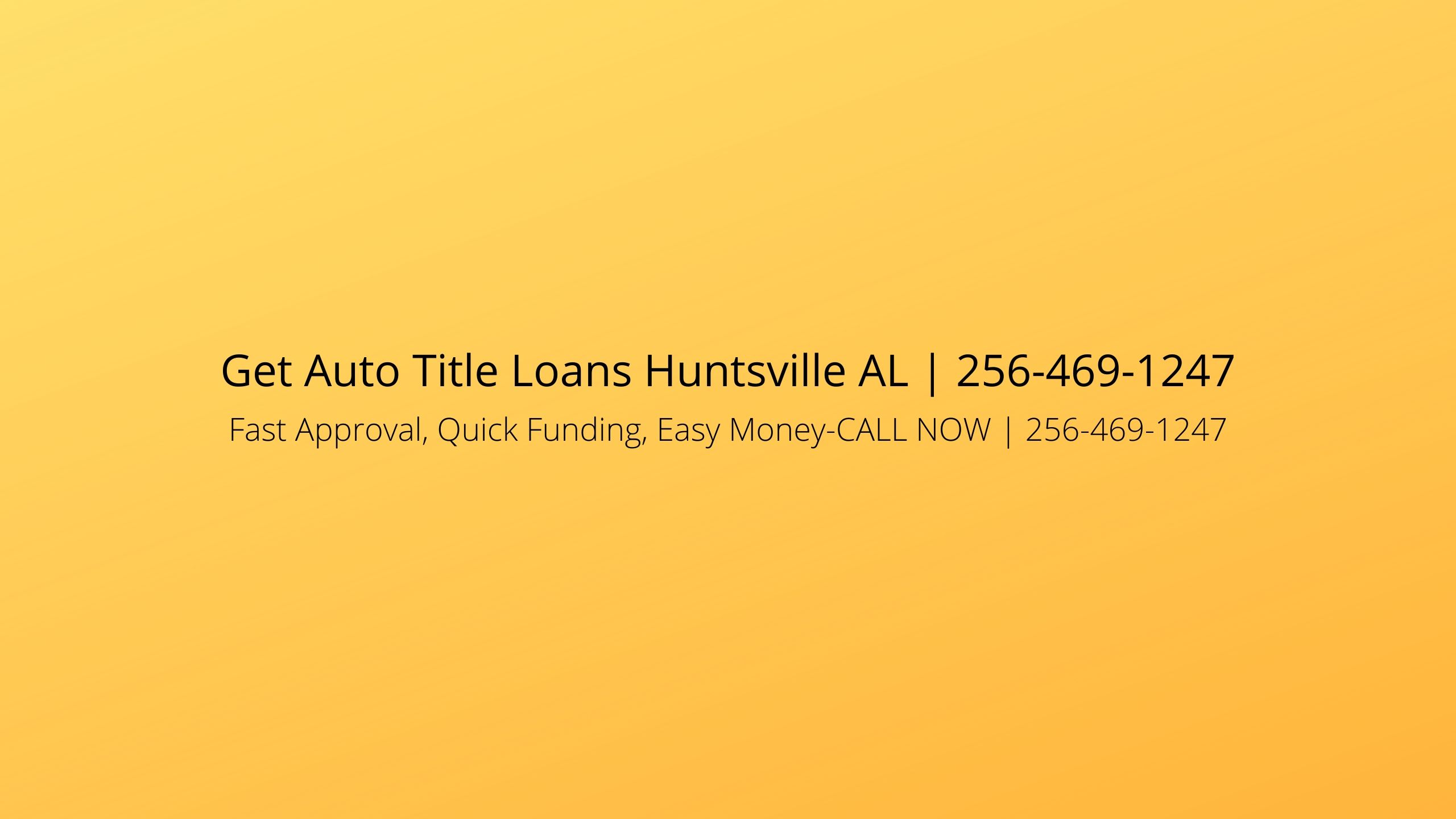 Get Auto Title Loans Huntsville AL